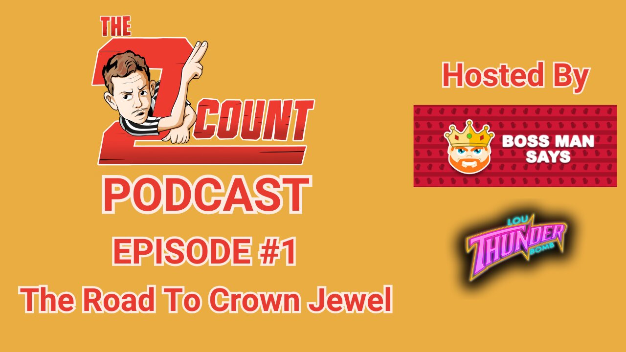 2 COUNT PODCAST - Episode 1 I The Road To Crown Jewel