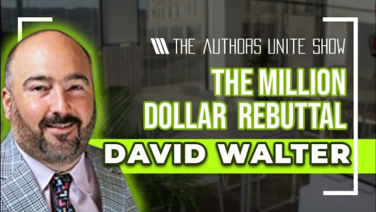 The Million Dollar Rebuttal | The Authors Unite Show - David Walter