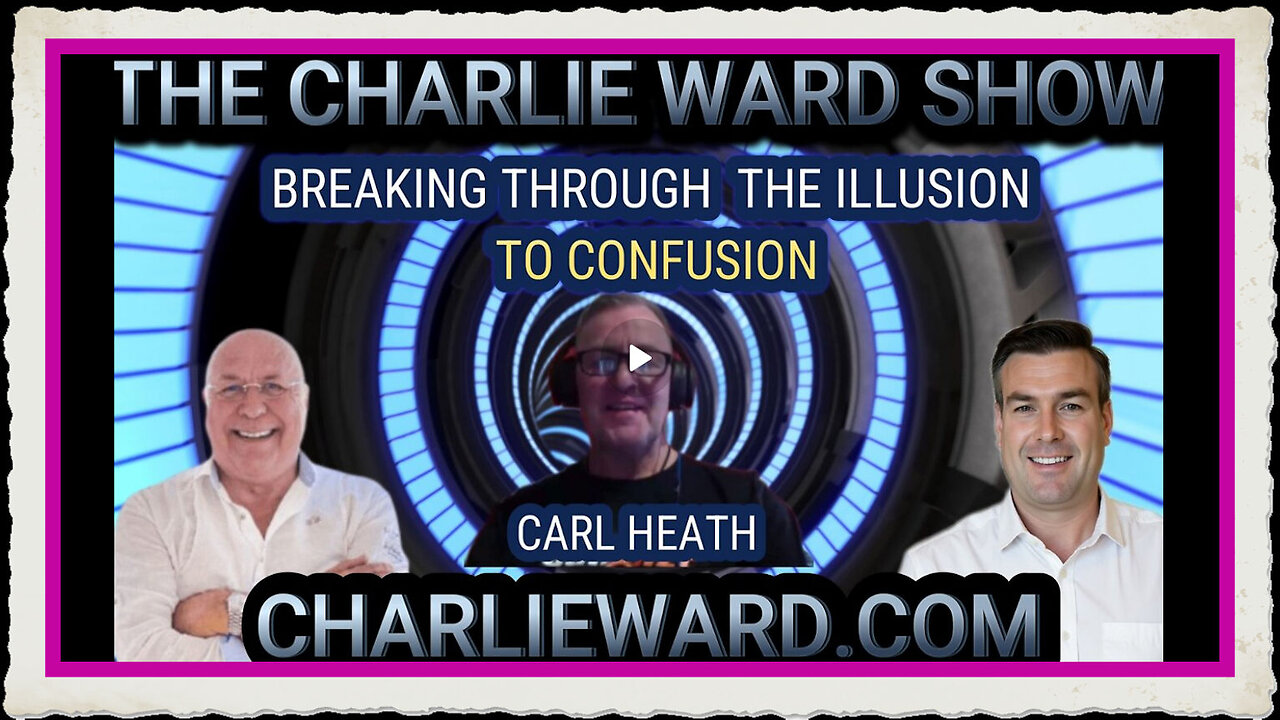 BREAKING THROUGH THE ILLUSION TO CONFUSION WITH CARL HEATH PAUL BROOKER