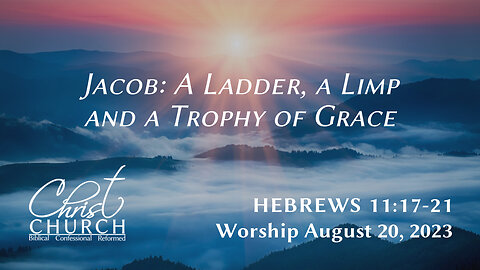 Jacob: A Ladder, a Limp and a Trophy of Grace