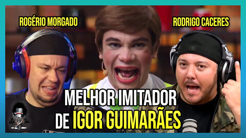 QUAL É O MELHOR IMITADOR DE IGOR GUIMARÃES