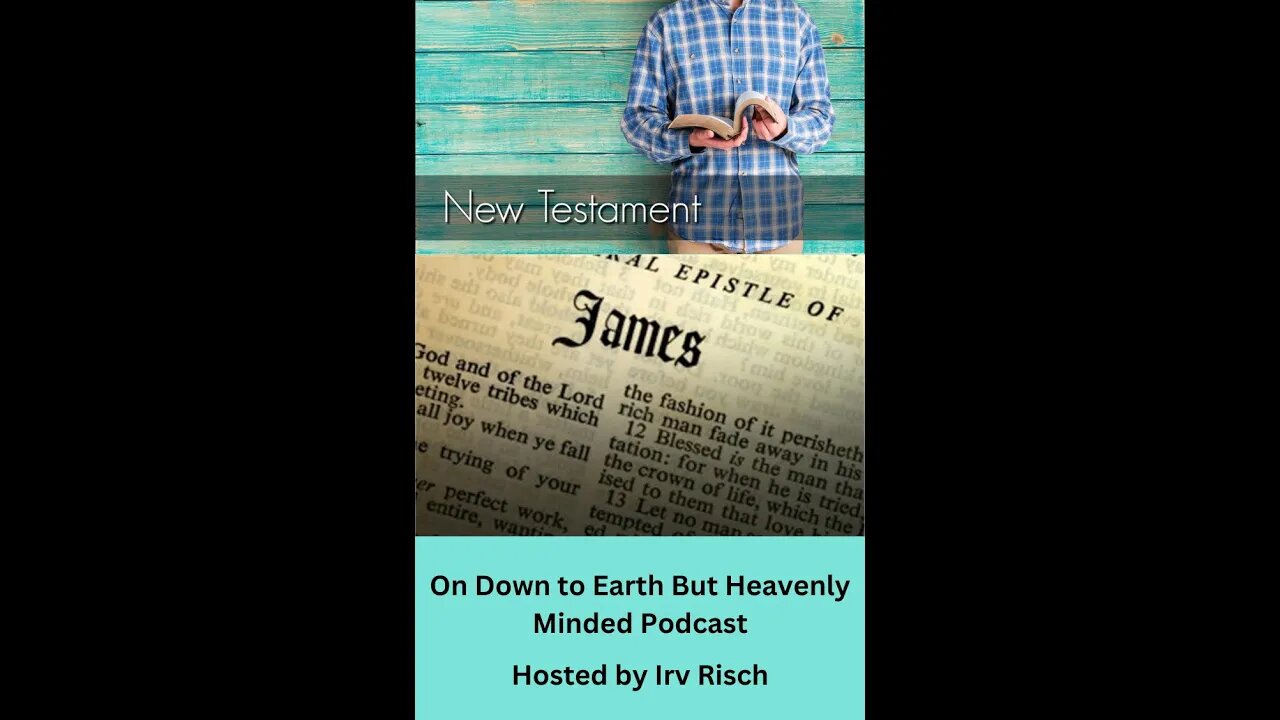 Study in the NT, James 2, on Down to Earth But Heavenly Minded Podcast