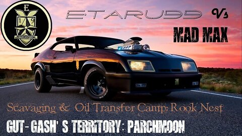 Mad Max [E19] (Gut Gashes Territory} Parchmoon) Scavaging & OTC Rook Nest