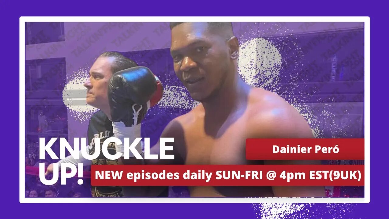 Dainier Pero Cuban Heavyweight turns Pro in US | Knuckle Up with Mike and Cedric