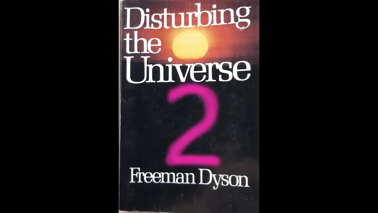 Disturbing the Universe - Freeman Dyson - Part 2