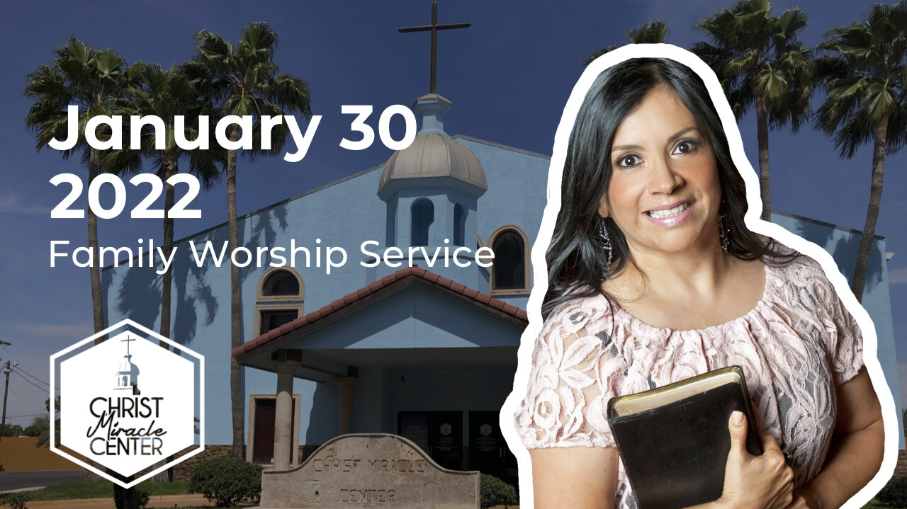 January 30, 2022 | Pastor Esther R. Gallegos | Christ Miracle Center