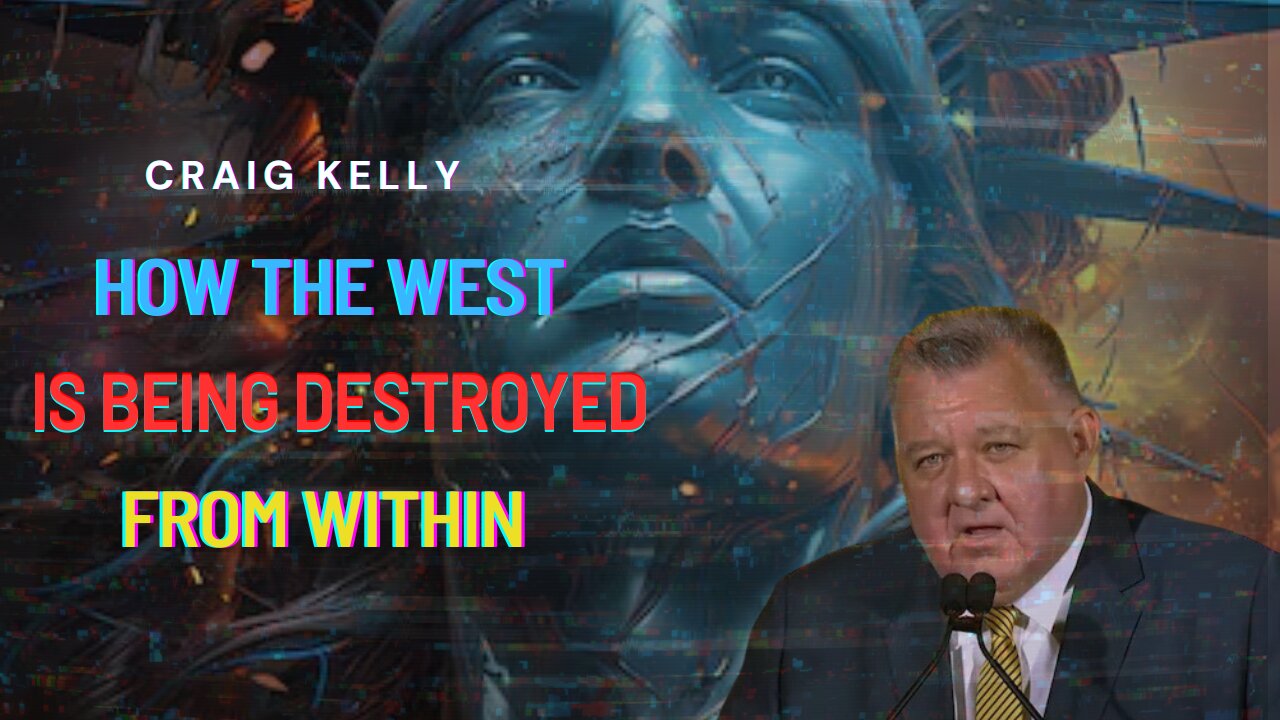 How the West is Being Destroyed from Within - Podcast with Craig Kelly