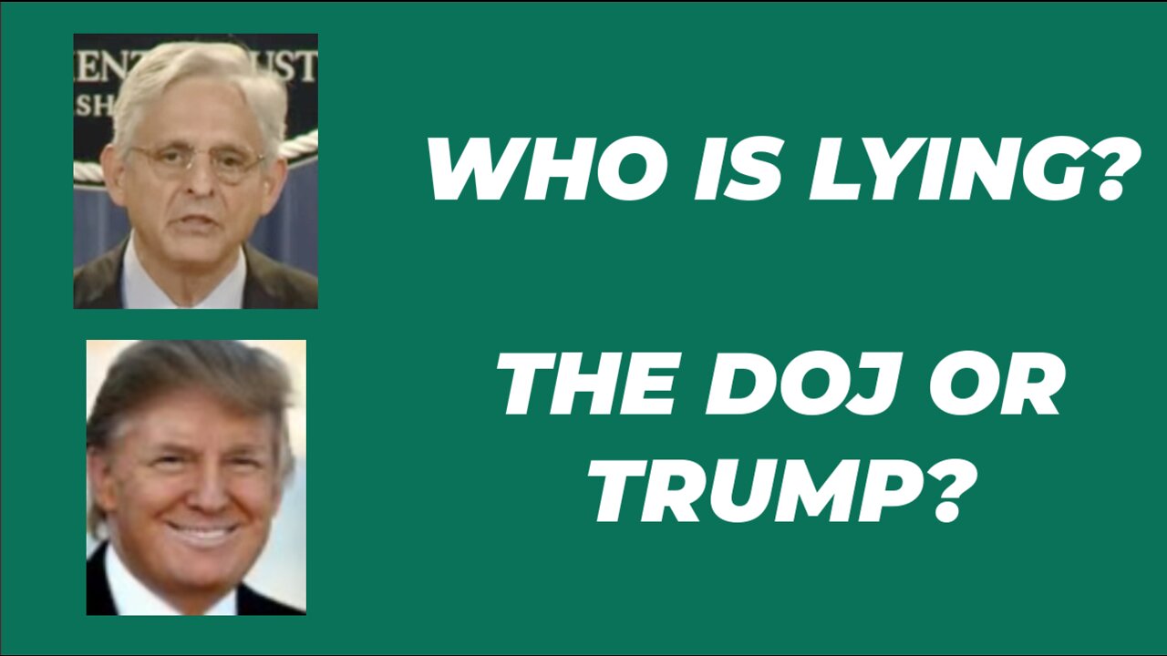WHO IS LYING? THE DOJ OR TRUMP?