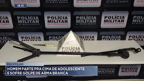 Pai x Filho: Homem parte pra cima de adolescente e sofre golpe de arma branca.
