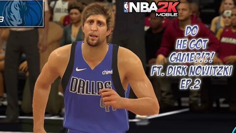 Do "He Got Game?!?!? Ft. Dirk Nowitzki (Ep.2) nba2kmobile