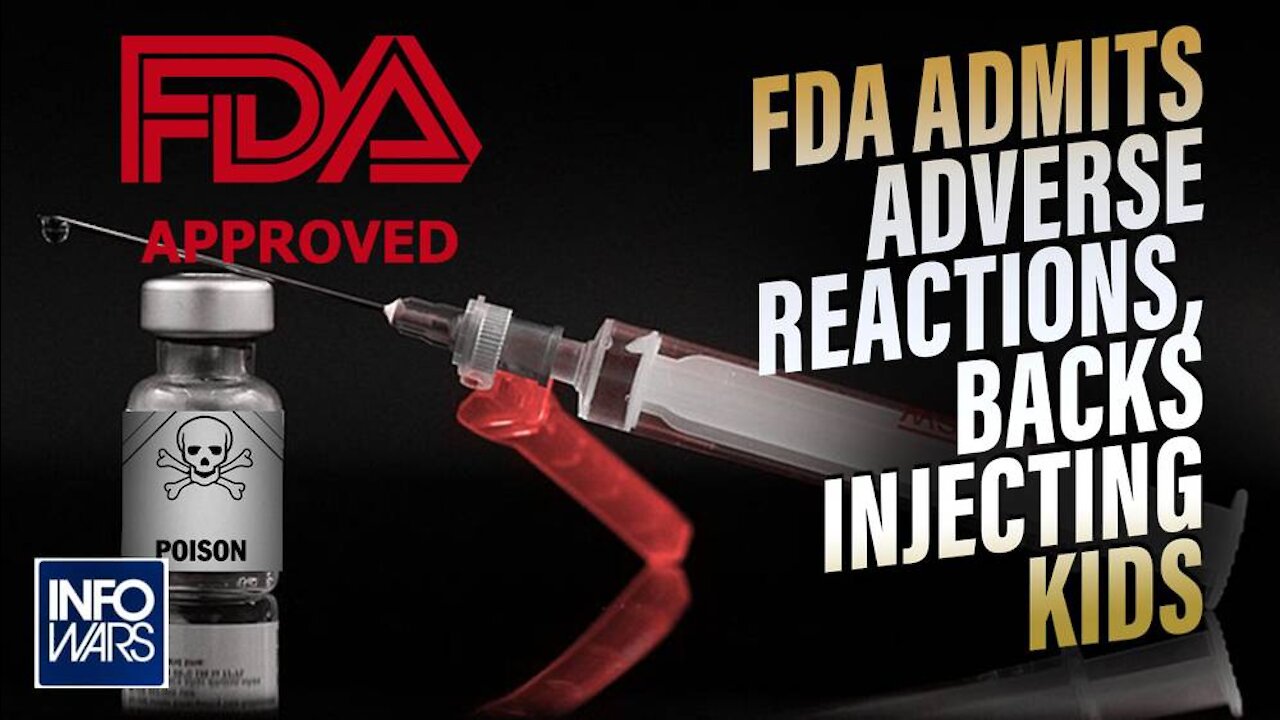 FDA Admits Increase in Adverse Reactions from COVID Jab, Backs Injecting Children