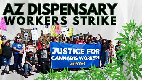 Historic Strike: Arizona's Marijuana Dispensary Workers Demand Change!