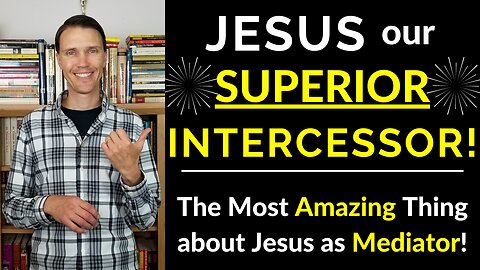 JESUS is our INTERCESSOR (Why Jesus is Awesome and Amazing)
