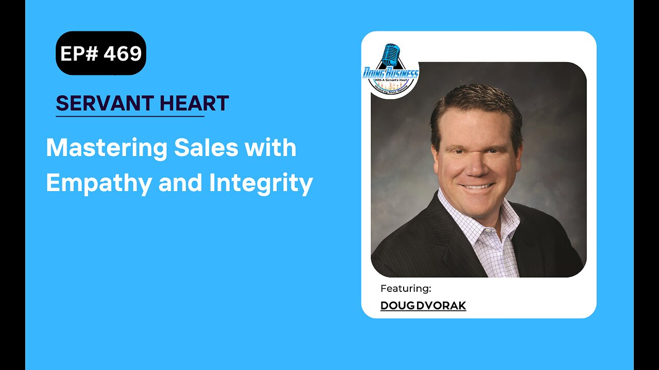 Mastering Sales with Empathy and Integrity with Doug