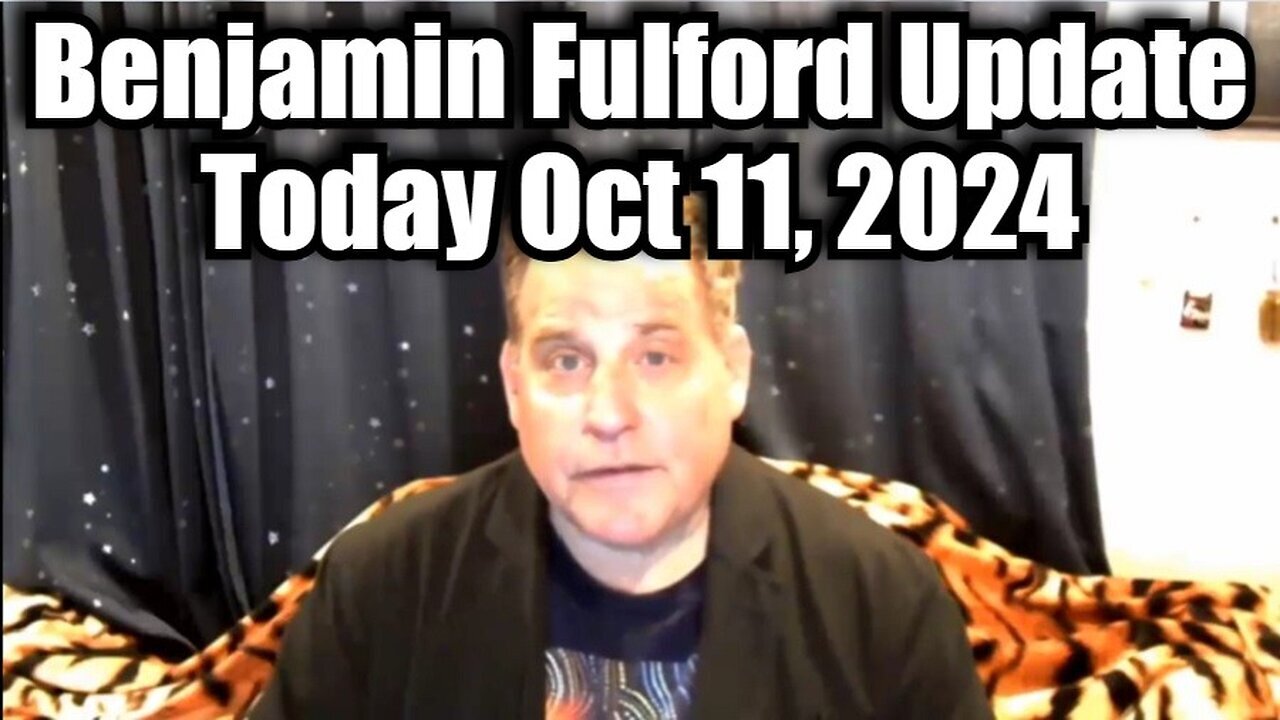 Benjamin Fulford BIG Intel Update Today Oct 11, 2024