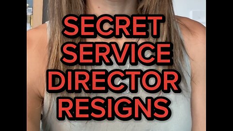SECRET SERVICE DIRECTOR HAS RESIGNED