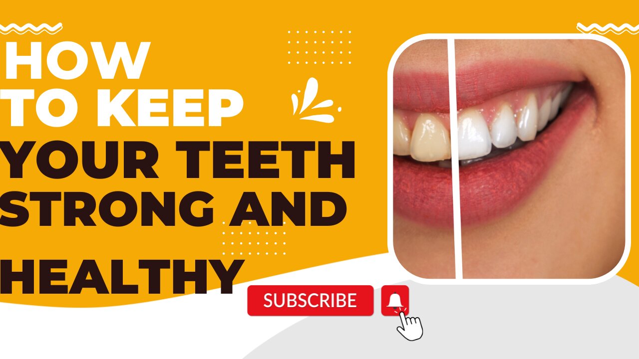 How to keep Teeth Healthy and Strong