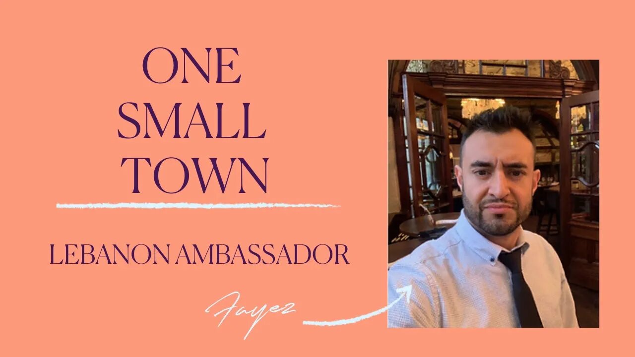 Fayez! Ambassador for One Small Town (OST) Lebanon