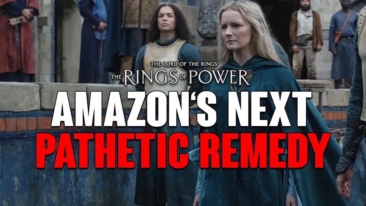 Rings of Power: Amazon's Next PATHETIC Remedy To FIX The Show!