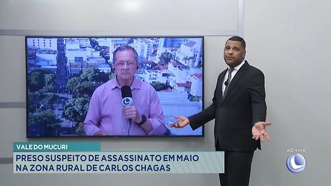 Vale do Mucuri: Preso suspeito de assassinato em maio na zona rural de Carlos Chagas.