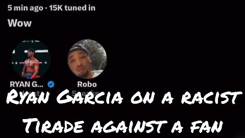 Ryan Garcia goes on a rac*st rant against a fan