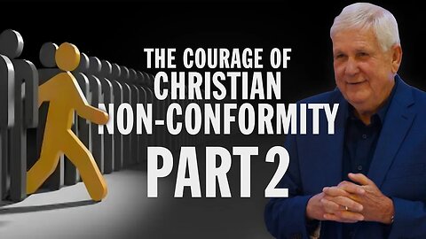 Obey God, Defy Tyrants, Part 27: The Courage of Christian Non-Conformity, PART 2