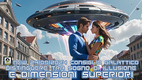 New 24/09/2024 Consiglio Galattico: Distinguere tra Sogno di Illusione e Dimensioni Superiori