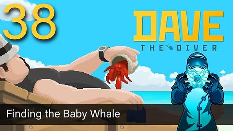 Dave the Diver, ep38: Finding the Baby Whale