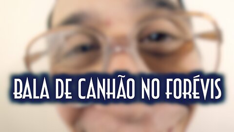 Bala de canhão no forévis - Emerson Martins Video Blog 2021