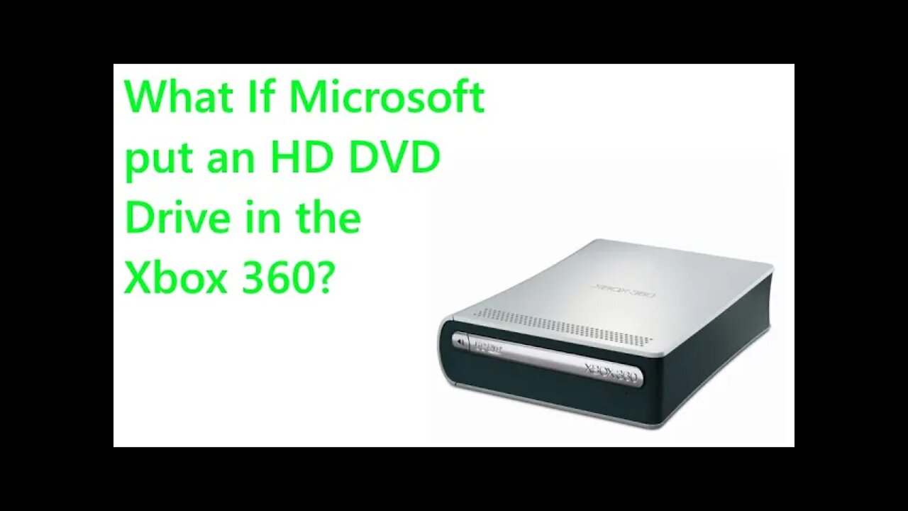 What If Microsoft Put An HD DVD Drive In The Xbox 360?