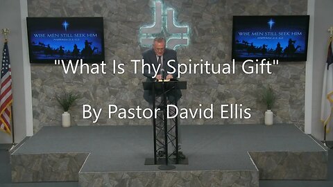 "What Is Thy Spiritual Gift" By Pastor David Ellis