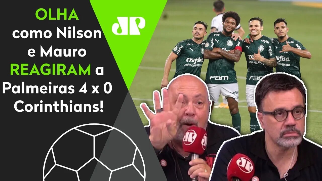 "QUE CHOCOLATE DO VERDÃO!" OLHA como Nilson e Mauro REAGIRAM a Palmeiras 4 x 0 Corinthians!