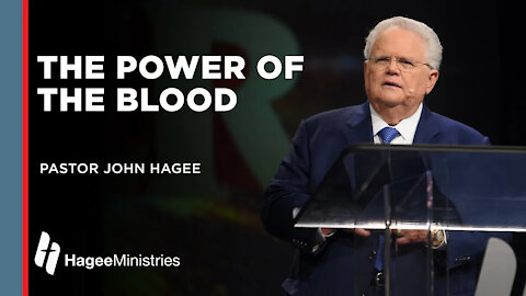 Pastor John Hagee: The Power of the Blood