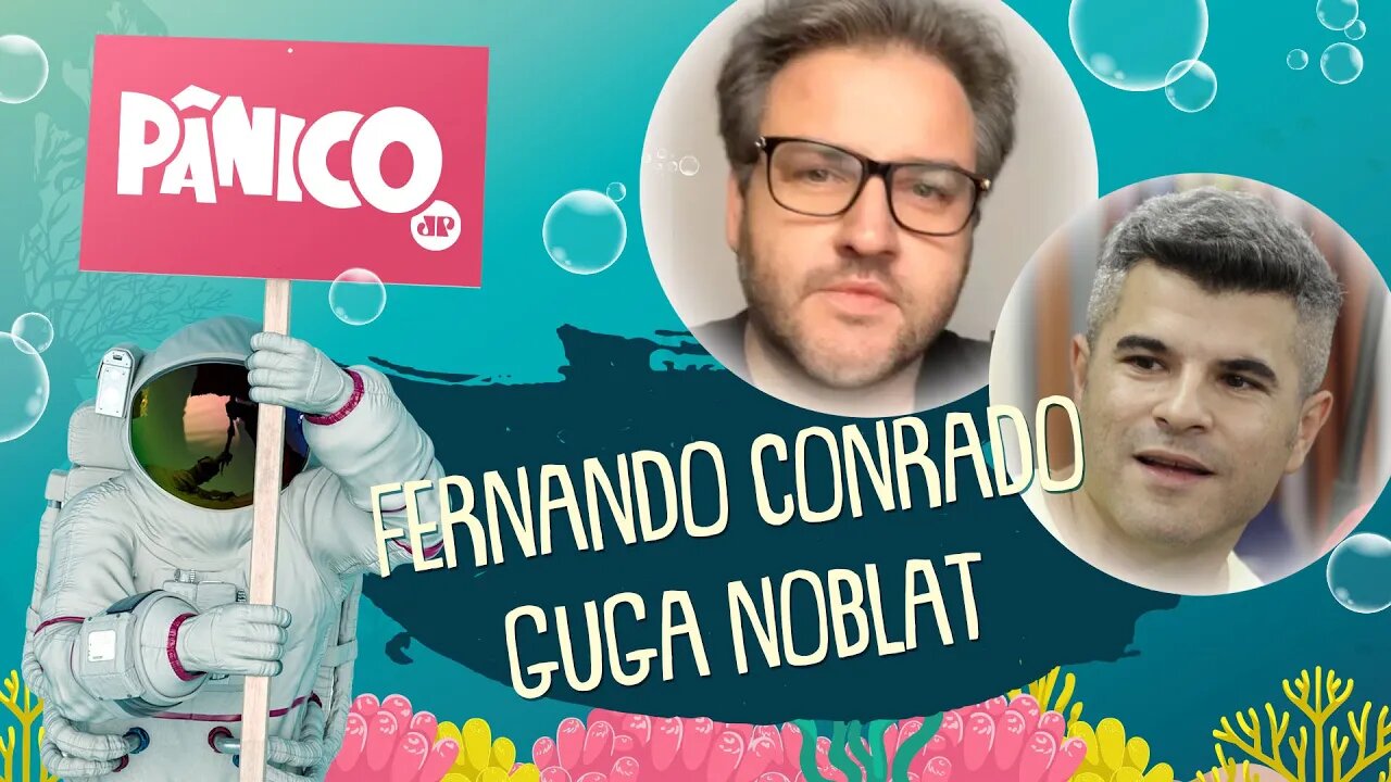 FERNANDO CONRADO E GUGA NOBLAT - PÂNICO - 31/03/21