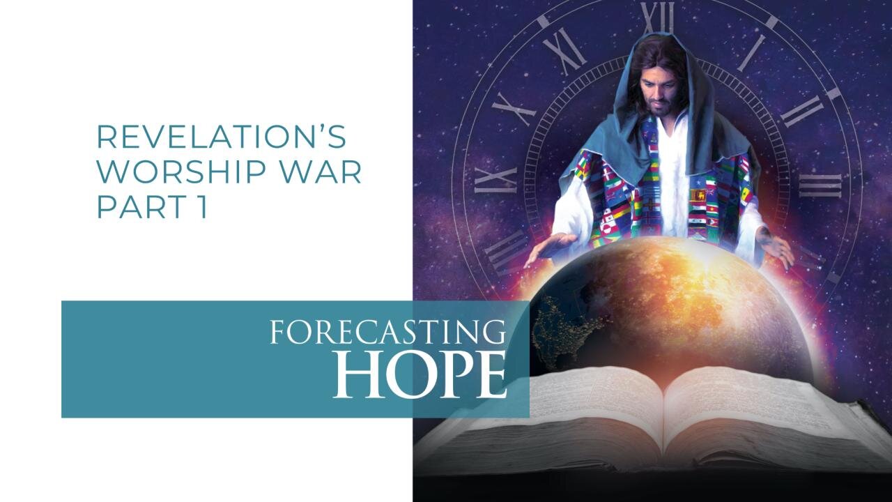 Forecasting Hope #9 - "Revelation's Worship War Part 1" Pastor Erik Christensen