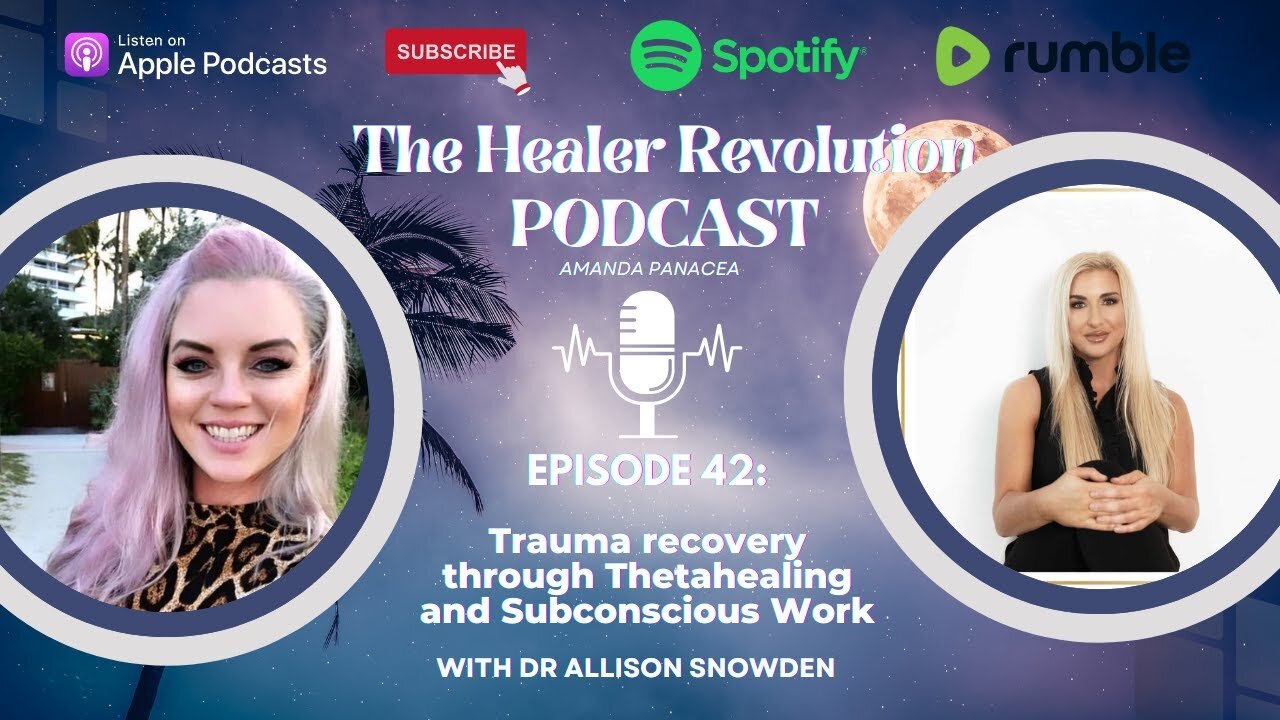 42. Trauma recovery through Thetahealing and subconscious work with Dr Allison Snowden