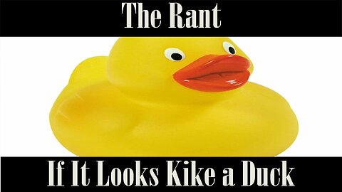 The Rant-If It Walks Like a Duck