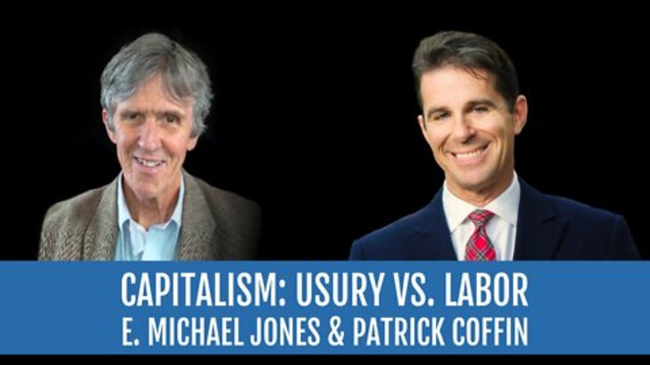 Patrick Coffin and E. Michael Jones: Capitalism: Usury Vs. Labor