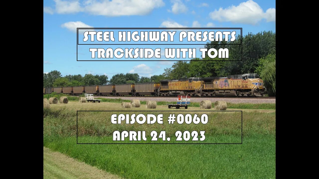 Trackside with Tom Live Episode 0060 #SteelHighway - April 24, 2023