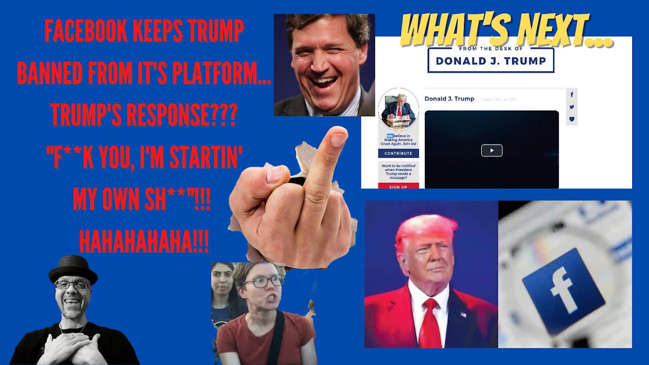 WHAT'S NEXT...FB KEEPS DOOR SHUT ON TRUMP...TRUMP SAYS "OH YEAH"???