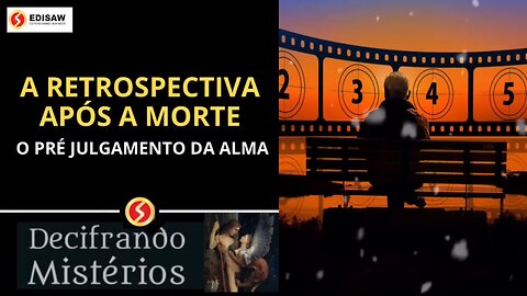 A RETROSPECTIVA APÓS A MORTE - O PRÉ JULGAMENTO DA ALMA