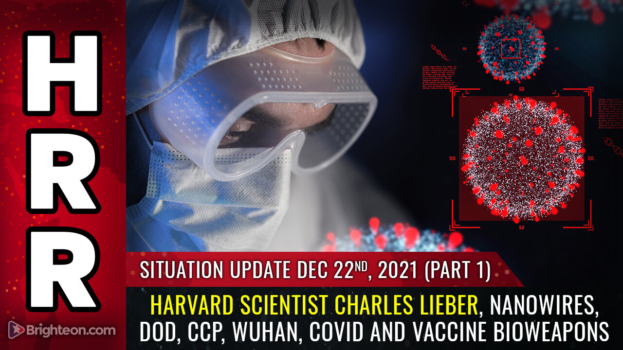 Situation Update, 12/22/21 (Part 1) - Harvard scientist Charles Lieber, nanowires, DoD...