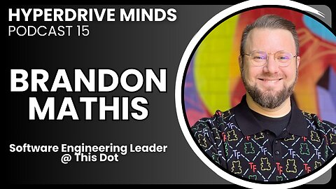 Software Engineering Leadership & Evolving Strategy w/ Brandon Mathis - Hyperdrive Minds Podcast 15