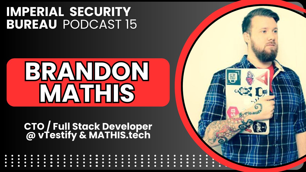 Brandon Mathis: Modern Software Engineering & App Security - Imperial Security Bureau Podcast 15