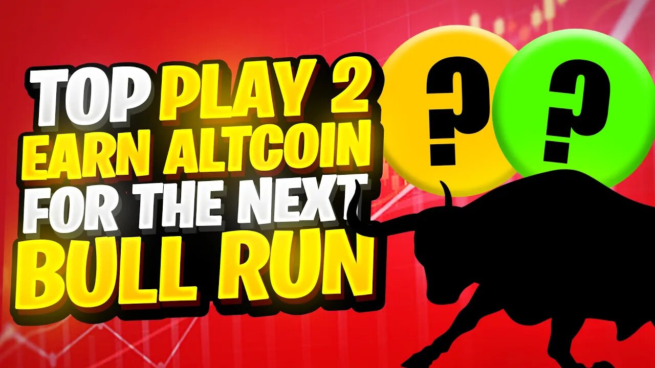 TOP PLAY 2 EARN ALTCOIN FOR THE NEXT BULL RUN