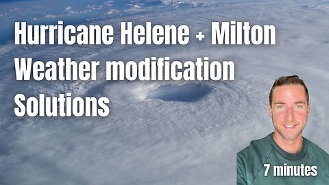 Hurricane Milton, Hurricane Helene, Weather modification, and Solutions