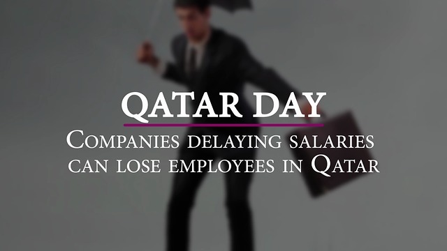 Companies delaying salaries can lose employees in Qatar