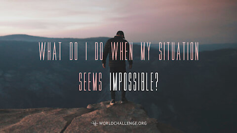 What Do I Do When My Situation Seems Impossible? - Tim Dilena - July 12, 2020