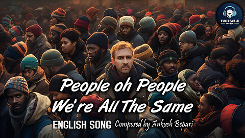 People Oh People We're All The Same (Official Music Video) | TUNEFABLE MUSIC