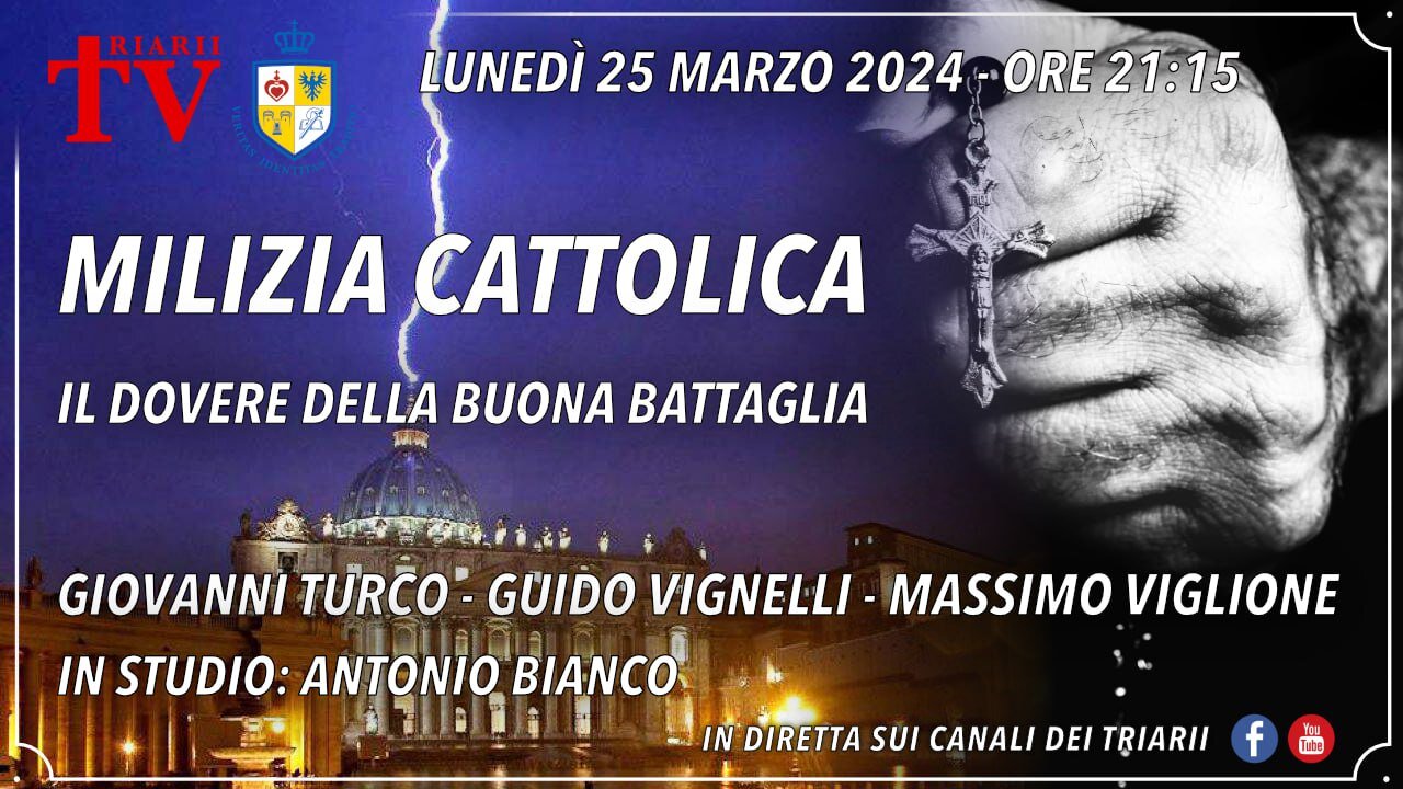 MILIZIA CATTOLICA, IL DOVERE DELLA BUONA BATTAGLIA. TURCO, VIGLIONE, VIGNELLI, BIANCO